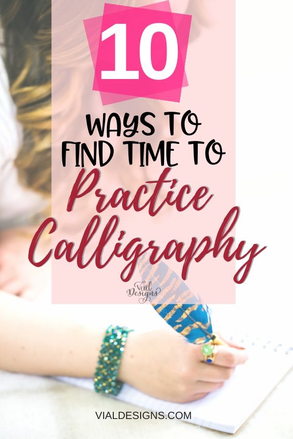 10 ways to find time to practice calligraphy