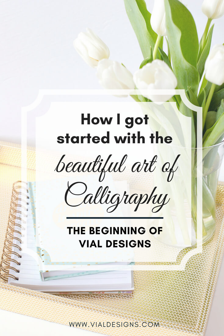 How I started Calligraphy | The Story of How Vial Designs began