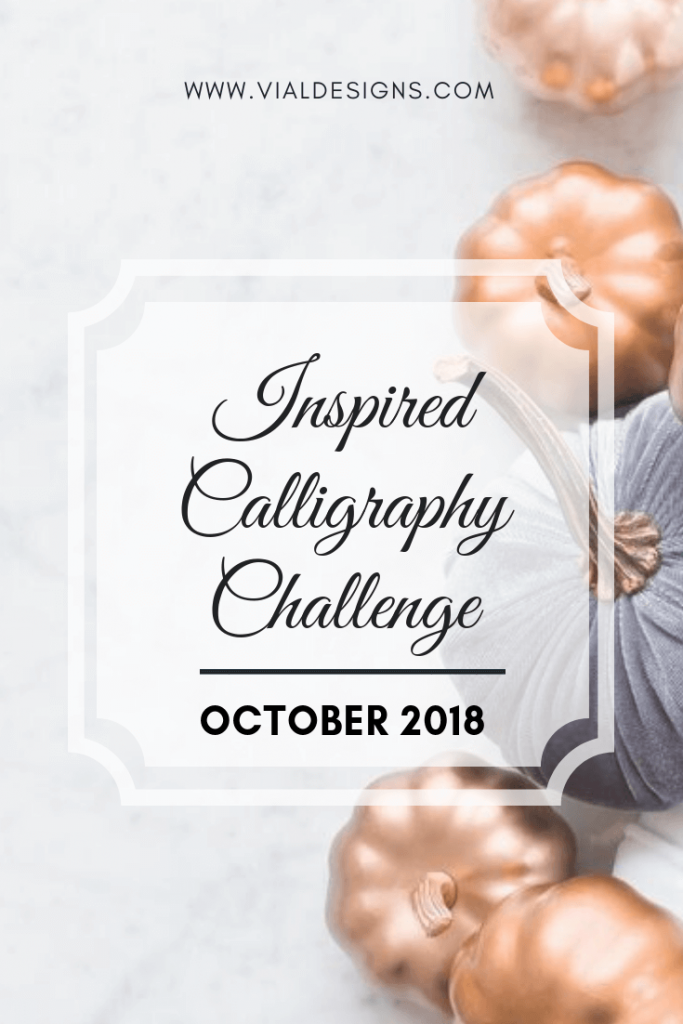 Inspired Calligraphy Challenge - October 2018 By Vial Designs | List of daily prompts for October 2018 | Inspired Calligraphy Challenge Prompts | Inspirational Quotes for October