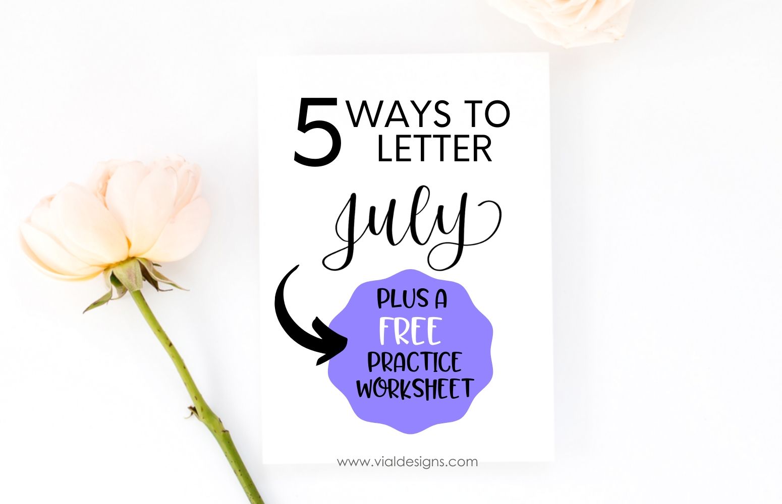 5 Ways To Letter July + Free Lettering Practice Sheet