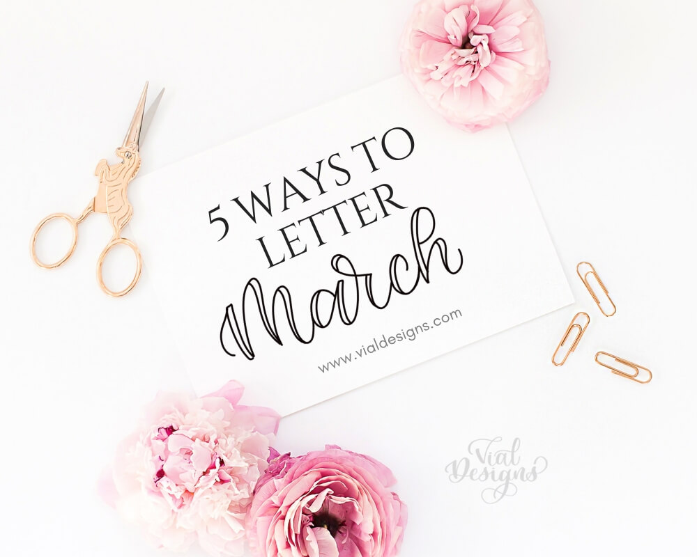 5 Ways to Letter March by Vial Designs
