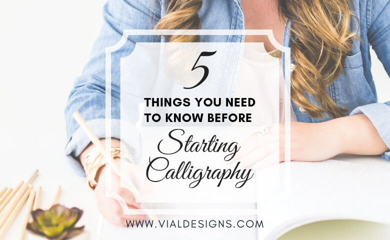 5 Things you Need to Know Before Starting Calligraphy | Calligraphy Advice for beginners
